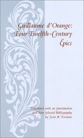 Guillaume d'Orange: Four Twelfth-Century Epics