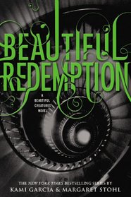 Beautiful Redemption (Beautiful Creatures, Bk 4)