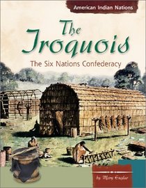The Iroquois: The Six Nations Confederacy (American Indian Nations)
