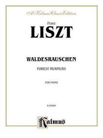Liszt Waldesrauschen (Forest Murmors) (Kalmus Classic Edition)