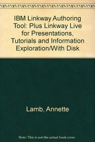 IBM Linkway Authoring Tool: Plus Linkway Live for Presentations, Tutorials, and Information Exploration/ With Disk
