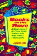 Books on the Move: A Read-About-It, Go-There Guide to America's Best Family Destinations