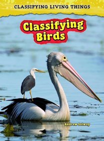 Classifying Birds (2nd Edition) (Classifying Living Things)