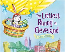 The Littlest Bunny in Cleveland (An Easter Adventure)