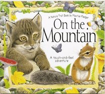 On the Mountain:  A Touch-and-Feel Adventure (A Nature Trail Book)