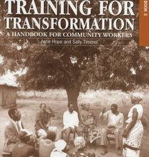 Training For Transformation (Handbook for Community Workers Series)