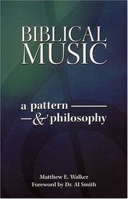 Biblical Music: A Pattern & Philosophy