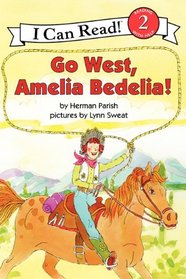Go West, Amelia Bedelia! (I Can Read Book 2)