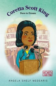 Coretta Scott King: Dare to Dream (Women of Our Time)