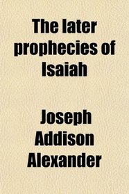 The later prophecies of Isaiah