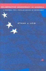 Deliberative Democracy in America: A Proposal for a Popular Branch of Government