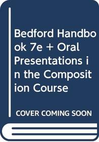 Bedford Handbook 7e cloth & Oral Presentations in the Composition Course
