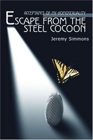 Escape From the Steel Cocoon: Acceptance of My Homosexuality
