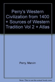 Western Civilization From Fourteen Hundred Plus Sources Of Western Tradition Volume Two Plus Atlas