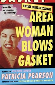 Area Woman Blows Gasket: Tales from the Domestic Frontier