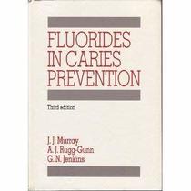 Fluorides in Caries Prevention (Dental Practitioner Handbook, No 20)