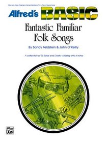 Fantastic Familiar Folk Songs: B-Flat Instruments (Clarinet, Bass Clarinet, Cornet, Baritone T.C., Tenor Sax)