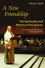 A New Friendship: The Spirituality and Ministry of the Deacon