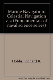 Marine Navigation 2 : Piloting and Celestial and Electronic Navi (Fundamentals of Naval Science) (v. 2)