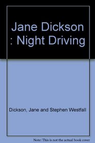 Jane Dickson : Night Driving