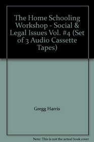 The Home Schooling Workshop - Social & Legal Issues Vol. #4 (Set of 3 Audio Cassette Tapes)