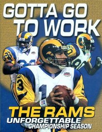 Gotta Go To Work : The Rams Unforgettable Championship Season