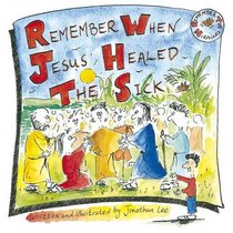 Remember When Jesus Healed The Sick (Remember Series)