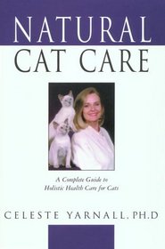 Natural Cat Care: A Complete Guide to Holistic Health Care for Cats