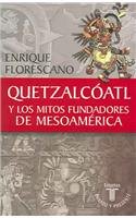 Quetzalcoatl Y Los Mitos Fundadores De Mesoamerica (Coleccion Pasado Y Presente) (Spanish Edition)