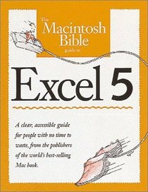 The Macintosh Bible Guide to Excel 5