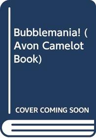 Bubblemania! (Avon Camelot Book)