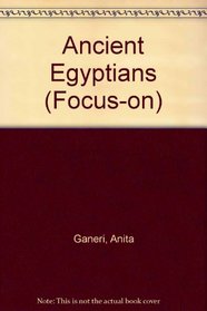 Ancient Egyptians (Focus-on)