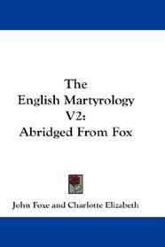 The English Martyrology V2: Abridged From Fox