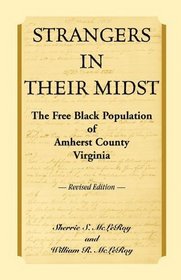 Strangers in their Midst: The Free Black Population of Amherst County, Virginia, Revised Edition