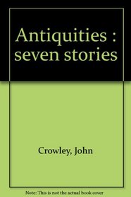 Antiquities : seven stories