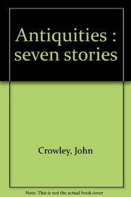 Antiquities : seven stories