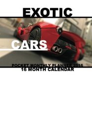 Exotic Cars Pocket Monthly Planner 2016: 16 Month Calendar