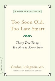 Too Soon Old, Too Late Smart: Thirty True Things You Need to Know Now