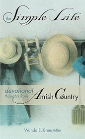 The Simple Life: Devotional Thoughts From Amish Country