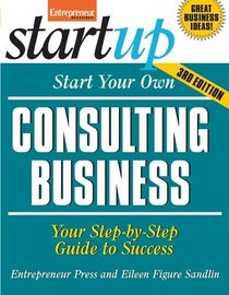 Start Your Own Consulting Business, Third Edition (Start Your Own...)