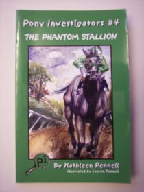 The Phantom Stallion (Pony Investigators Ser)