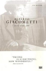 Alberto Giacometti: Space, Figure, Time (Art to Read)