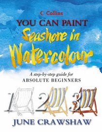 You Can Paint Seashore in Watercolour (Collins You Can Paint)