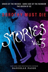 Dorothy Must Die Stories, Vol 3