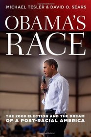 Obama's Race: The 2008 Election and the Dream of a Post-Racial America (Chicago Studies in American Politics)