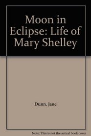 Moon in Eclipse: Life of Mary Shelley