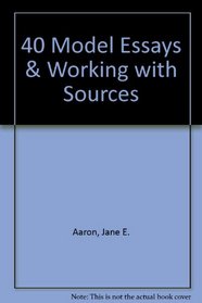 40 Model Essays & Working with Sources