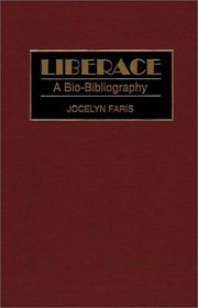 Liberace: A Bio-Bibliography (Bio-Bibliographies in the Performing Arts)