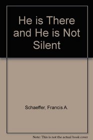HE IS THERE AND HE IS NOT SILENT