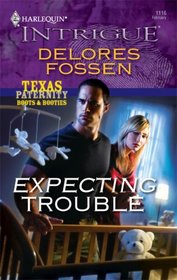 Expecting Trouble (Texas Paternity, Bk 3) (Harlequin Intrigue, No 1116)